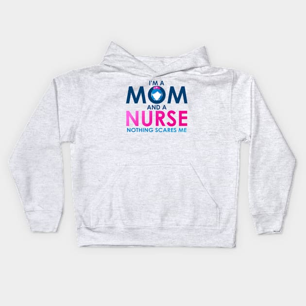 Im A Mom And A Nurse Nothing Scares Me Women's Kids Hoodie by Jkinkwell